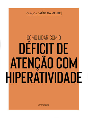 cover image of Coleção Saúde da Mente--Como lidar com o Déficit de Atenção com Hiperatividade